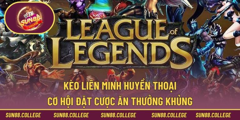Kèo Liên Minh Huyền Thoại