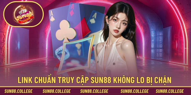 Cập nhật link mới truy cập Sun88 dễ dàng