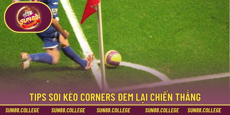 Kèo Phạt Góc Và 4 Dạng Cá Độ Phổ Biến Nhất Hiện Nay 3 Tips soi kèo Corners đem lại chiến thắng