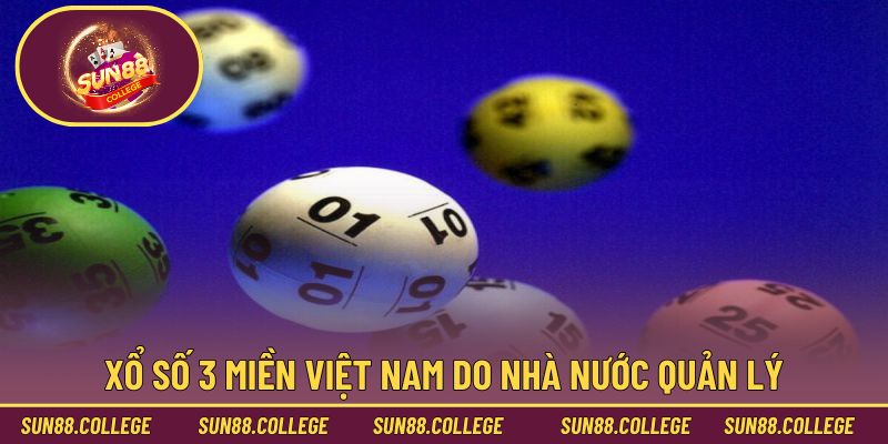 Xổ Số 3 Miền Và 1001+ Kiến Thức Về Hình Thức Truyền Thống 1 Xổ số 3 miền Việt Nam do nhà nước quản lý